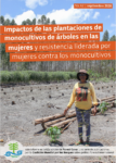 Cover of Impactos de las plantaciones de monocultivos de árboles en las mujeres y resistencia liderada por mujeres contra los monocultivos
